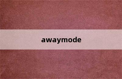 awaymode