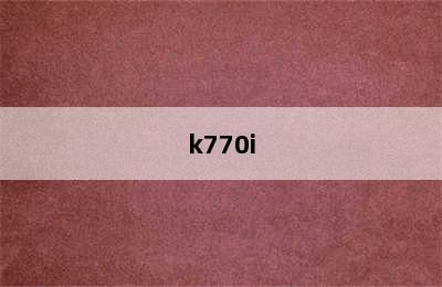 k770i