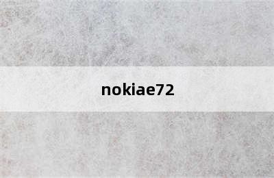 nokiae72