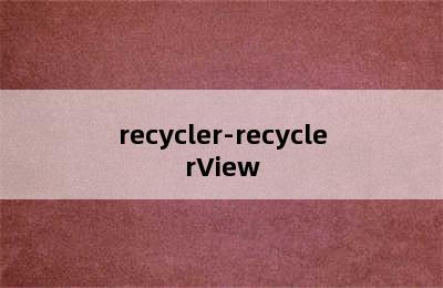 recycler-recyclerView